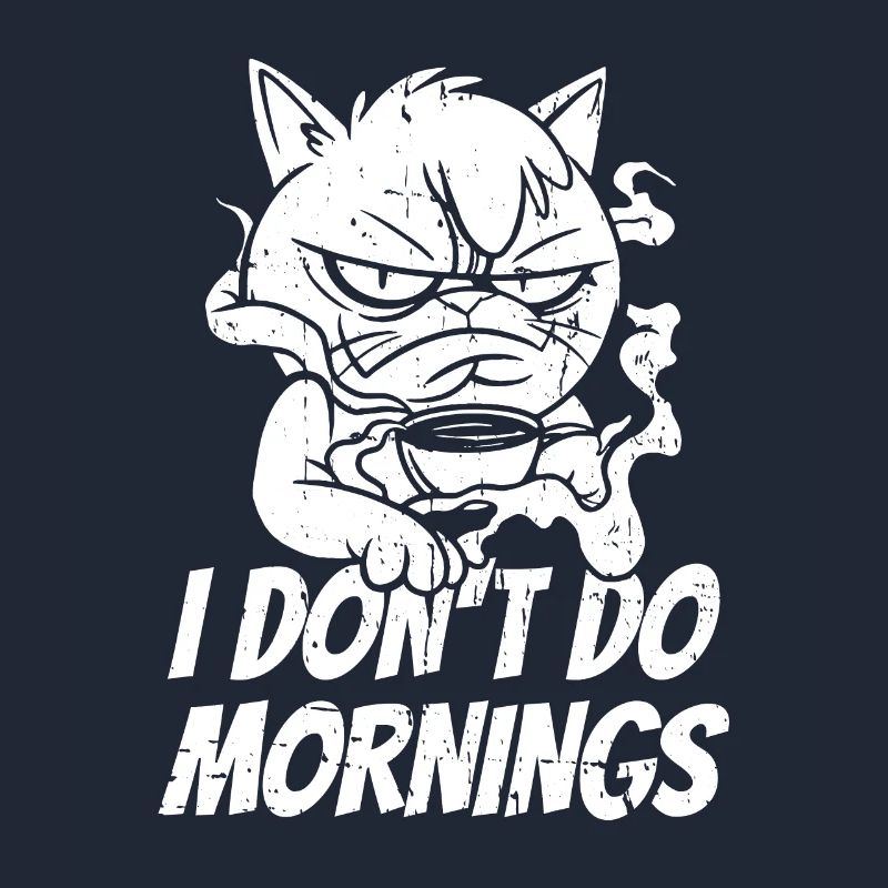 Kaffee Cafe Katze I Dont Do Mornings