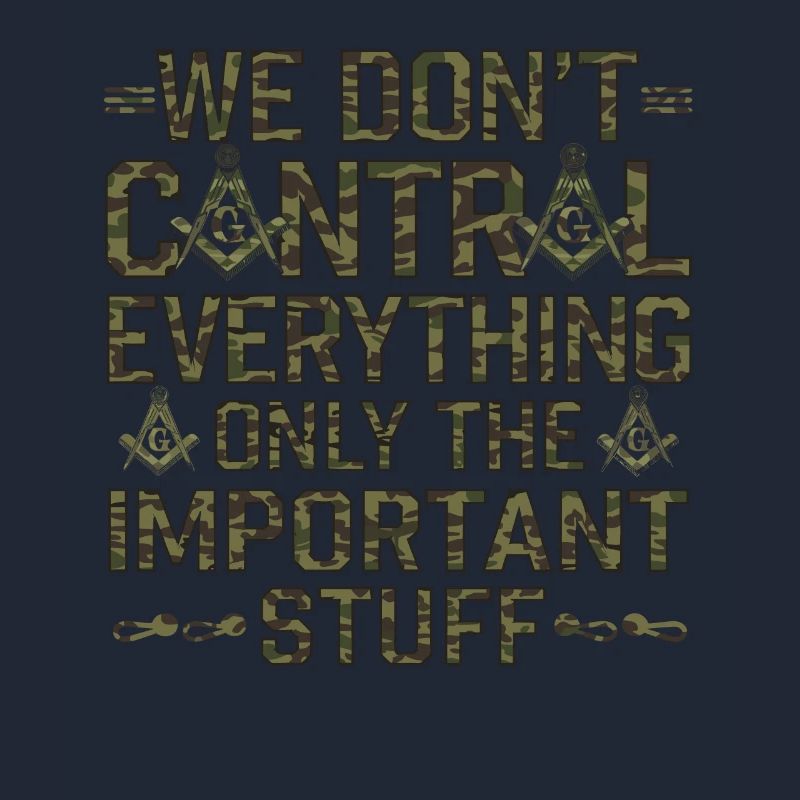 We don't control everything Mason Masonic Camo