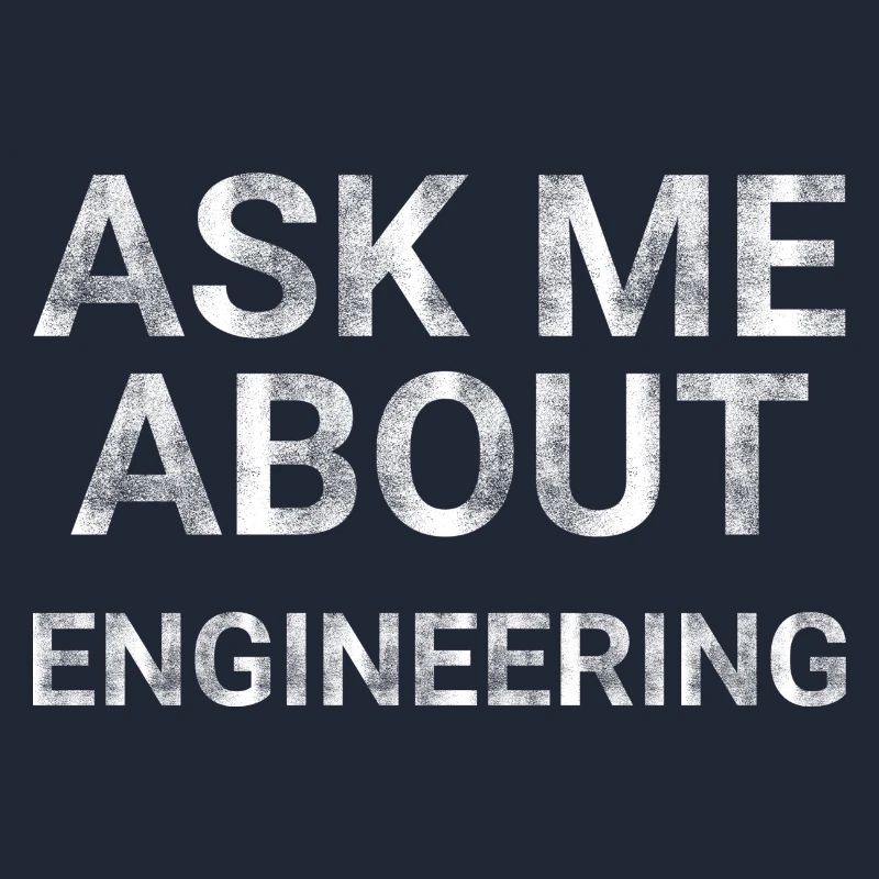 Ask Me About Engineering