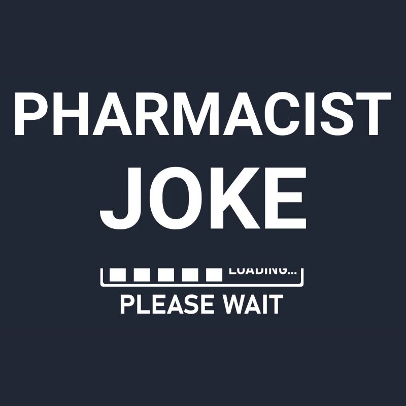 Pharmacist Joke Loading Please Wait