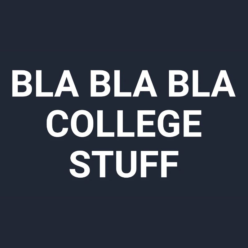Bla Bla Bla College Stuff