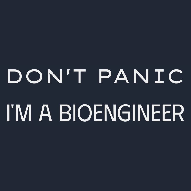 Don t panic I m a Bioengineer
