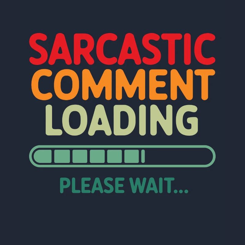 Sarcastic comment loading please wait Programmer