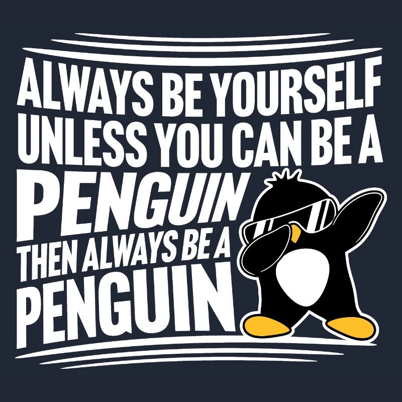 Sei immer du selbst, es sei denn, du kannst ein Pinguin sein