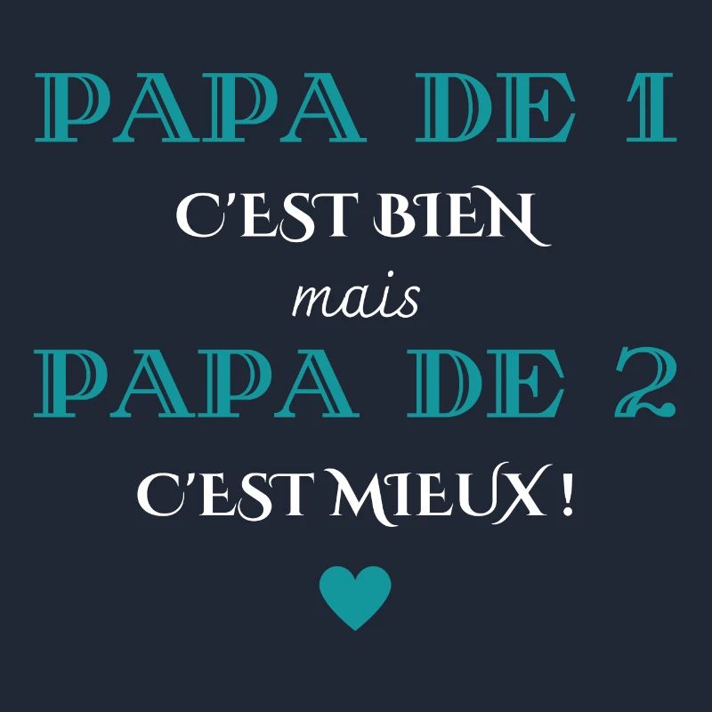 papa de 1 c'est bien mais de 2 c'est mieux