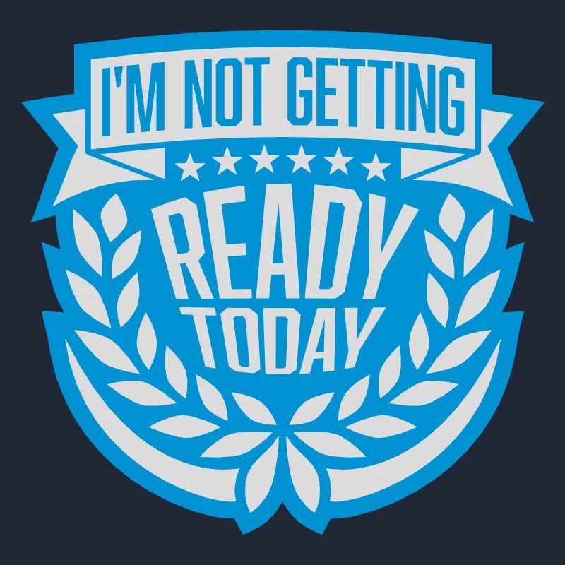 not getting ready today