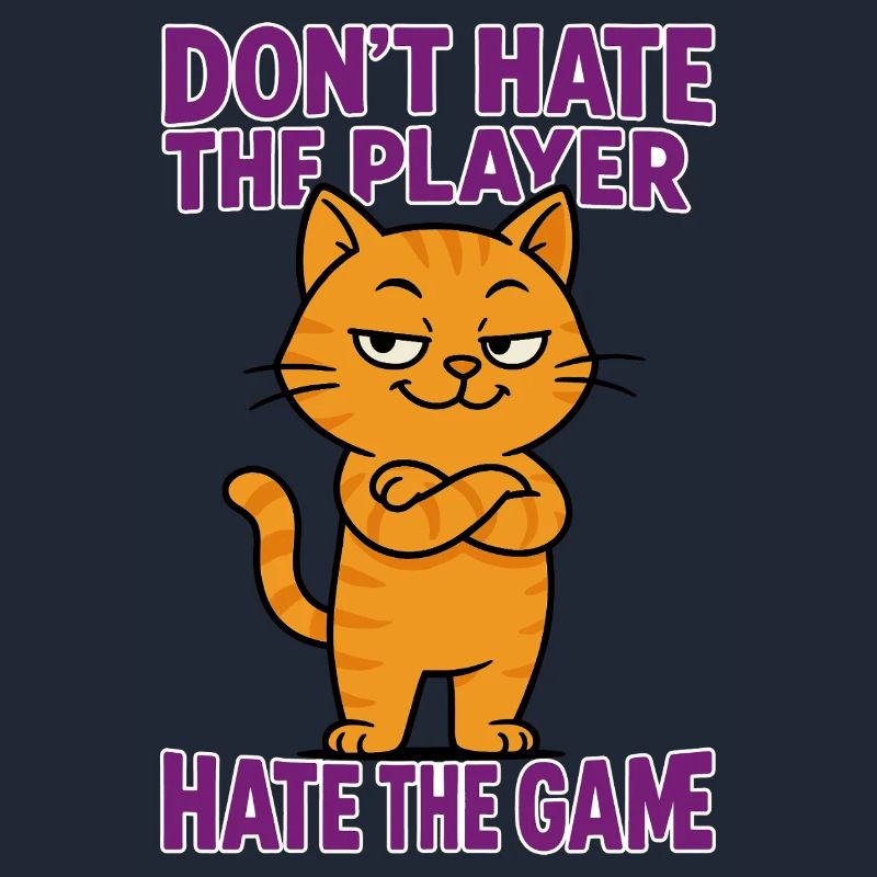 Don't hate the PLAYER – hate the GAME