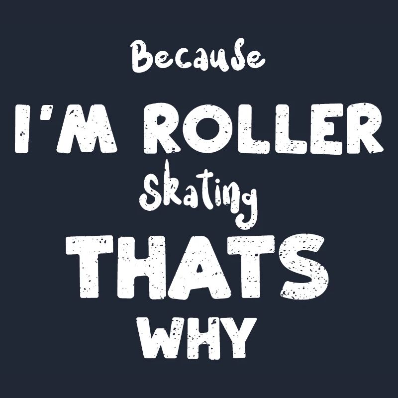 Because I'm Roller Skating Thats...