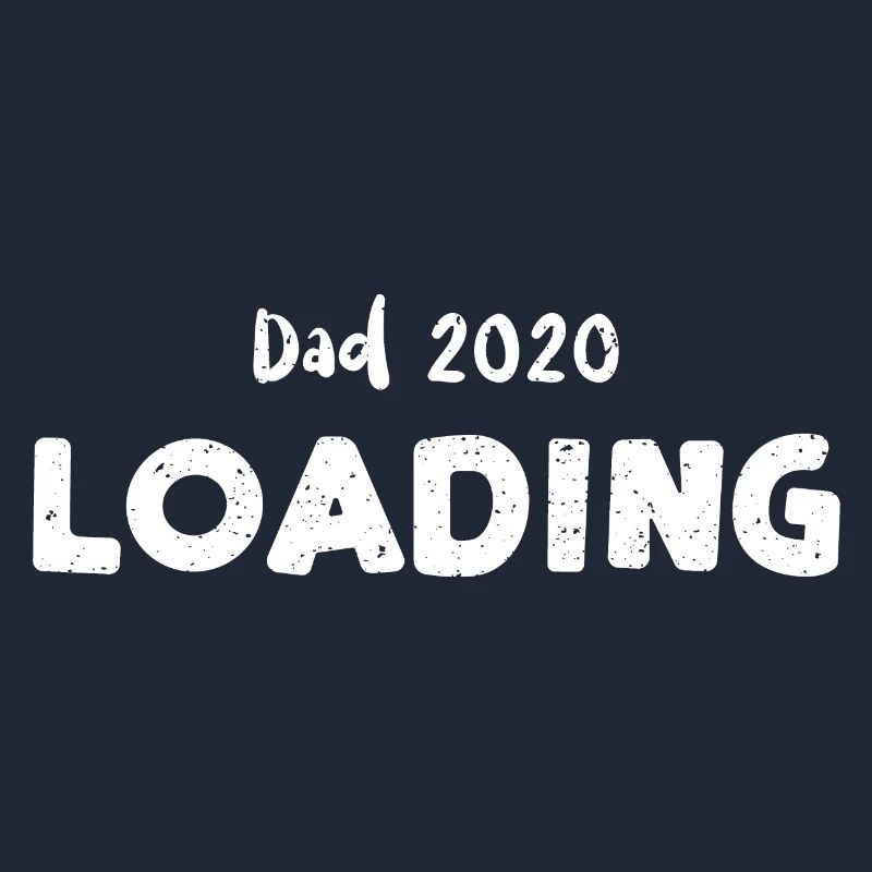 Dad 2020 Loading - Dad