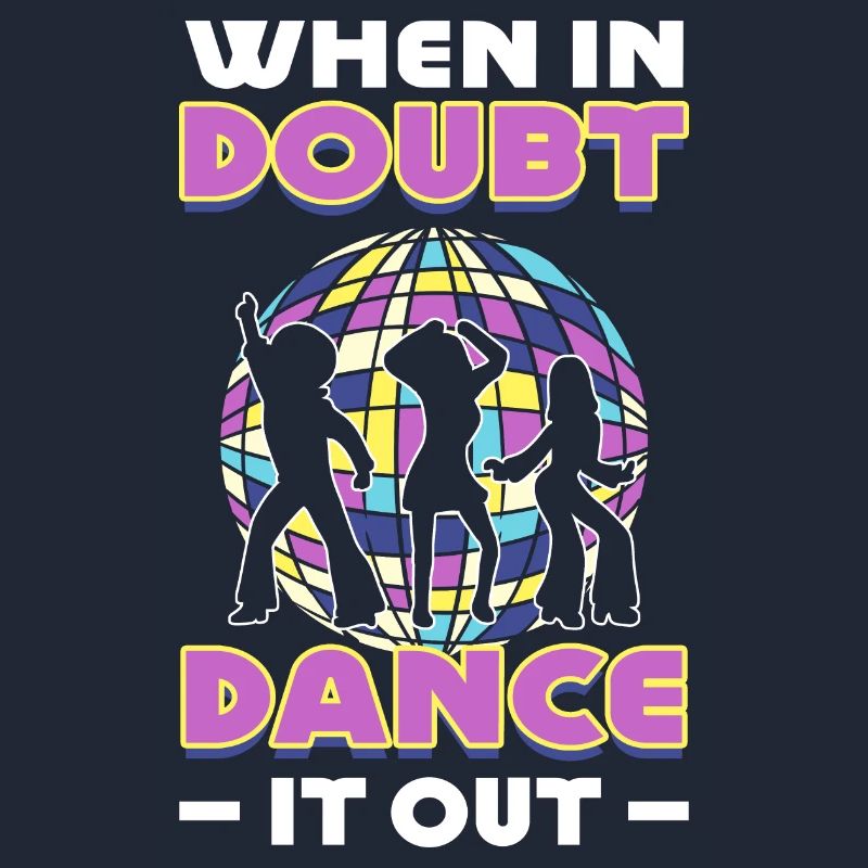 When In Doubt Dance It Out Dancer