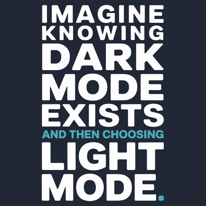 Le mode sombre existe Programmeur IT Nerd Coder Office