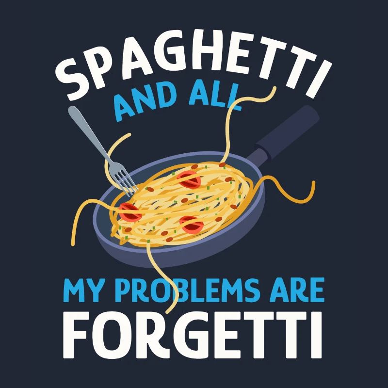 Pasta Ironic Saying Spaghetti Make Problems