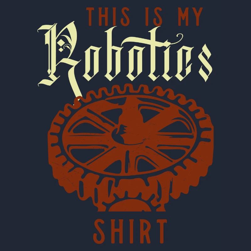 Robotics Ironic Saying Robot Engineer Mechanics