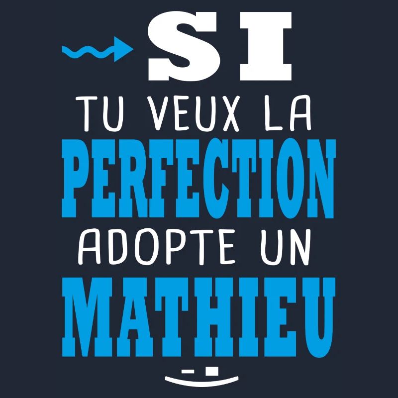 Mathieu Si tu veux la perfection adopte un mathieu