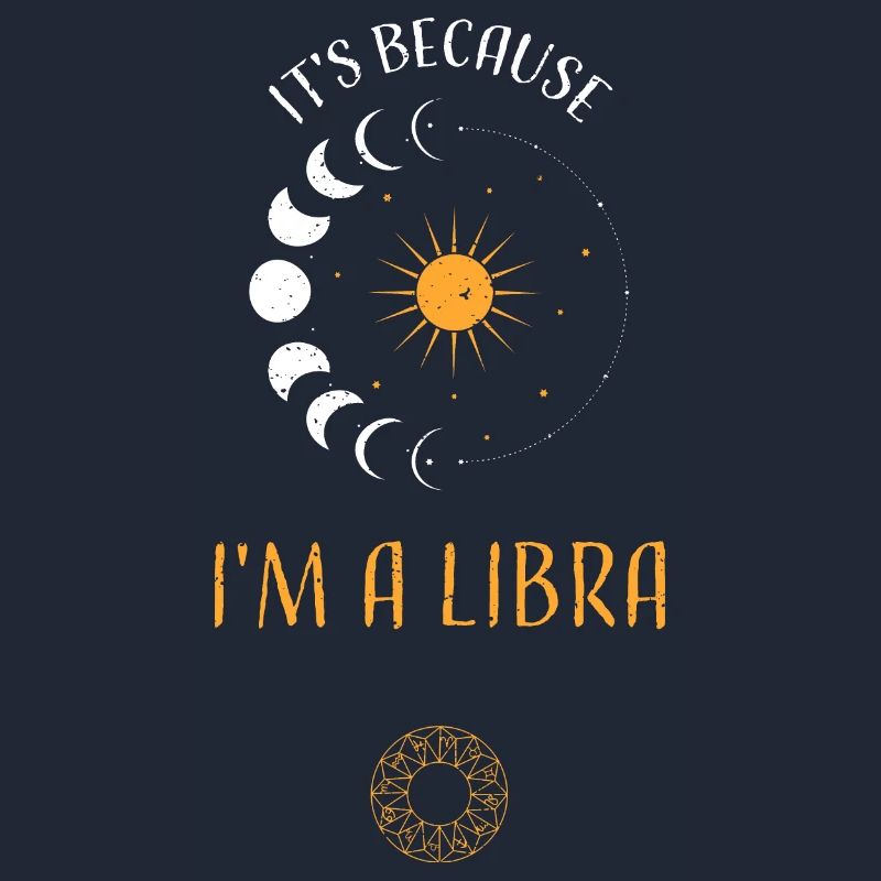 It's Because I'm A Libra