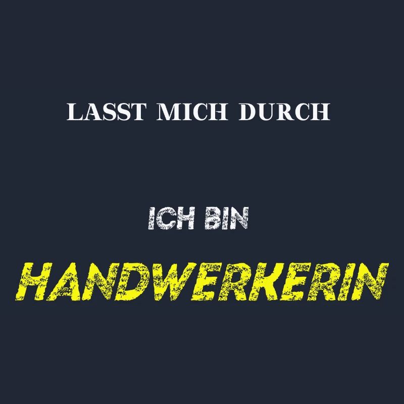 Lasst mich durch ich bin Handwerkerin Geschenkidee