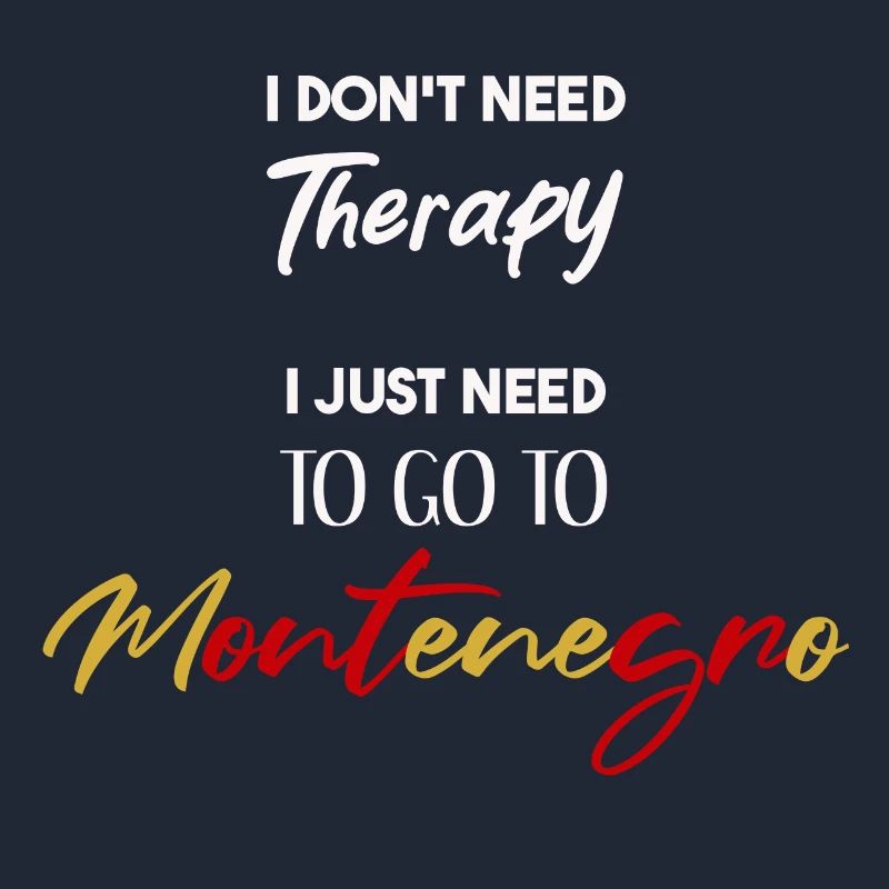 I don't need therapy Montenegro Geschenkidee