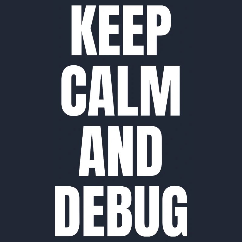 KEEP CALM AND DEBUG