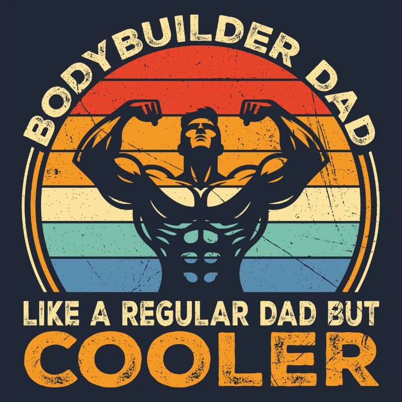 Bodybuilder Dad Like Regular Dad But Cooler | Dad