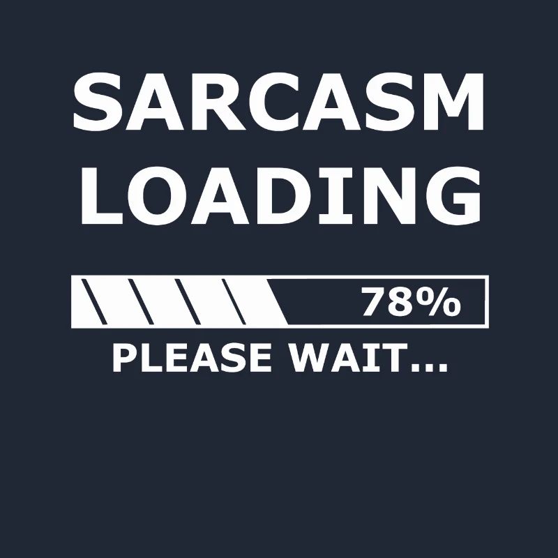Sarcasm loading - Sarkasmus / Geschenk / Laden