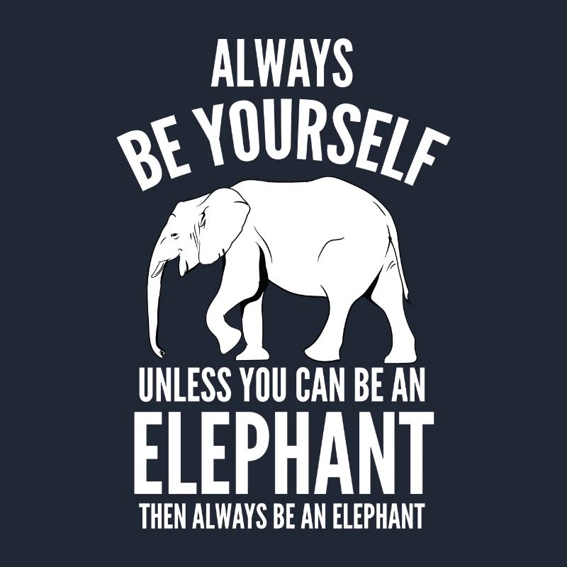 Sei immer du selbst - Elefant