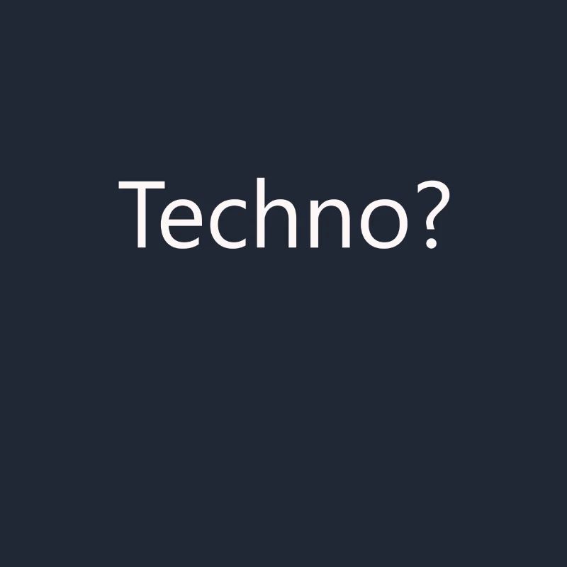 Techno?