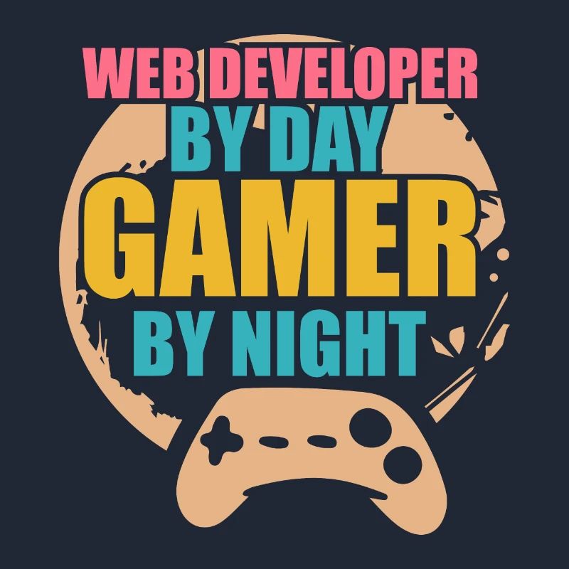 Developer Web Developer By Day Gamer By Night