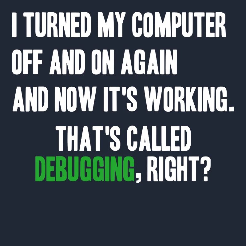 turned computer on and off - debugging right?