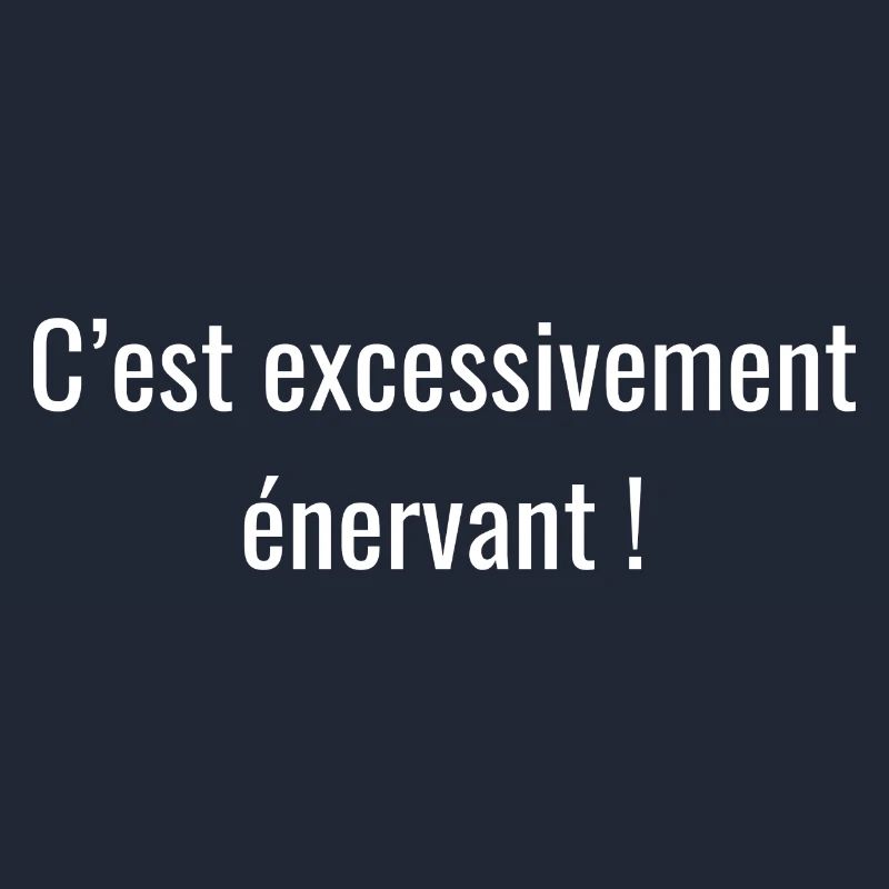 C'est excessivement énervant