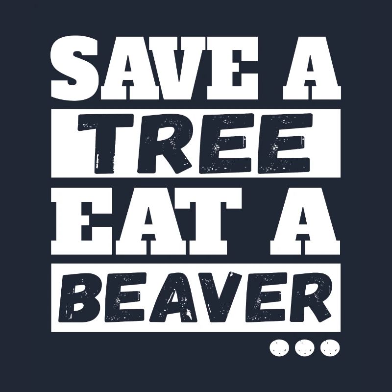Save Tree Eat A Beaver