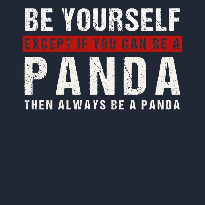 Sei du selbst oder ein Panda
