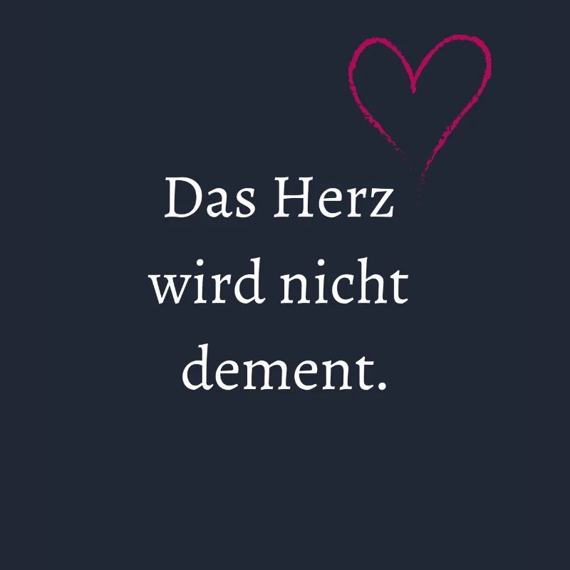 Das Herz wird nicht dement.