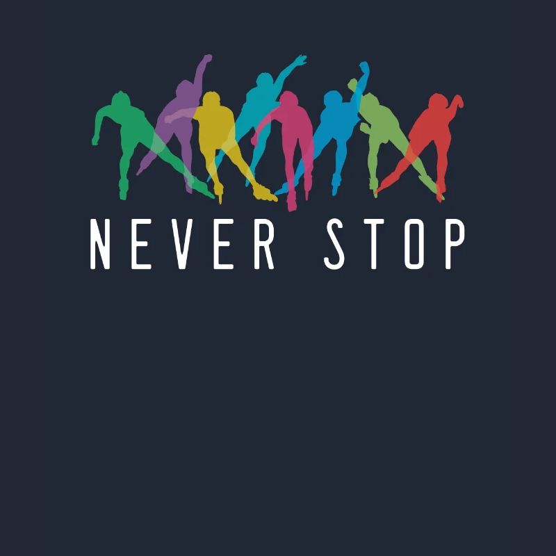 Never Stop Inline Skating Rollerblading Roller