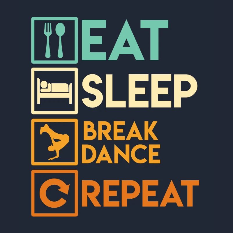 Eat Sleep Breakdance Repeat Breakdancer