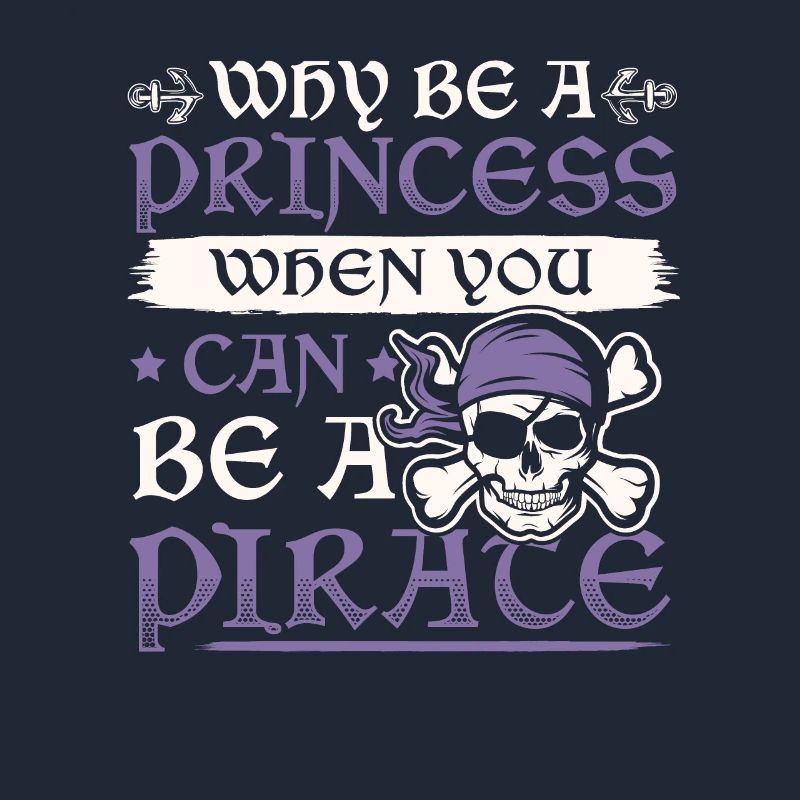 Why Be A Princess When You Can Be A Pirate Mädchen
