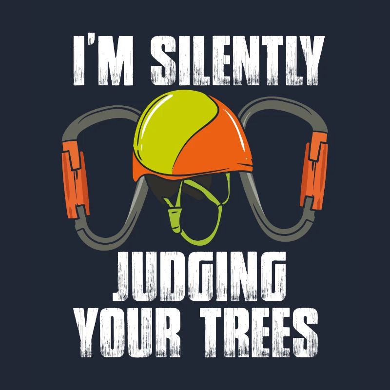 I'm Silently Judging Your Trees Tree Baumpfleger