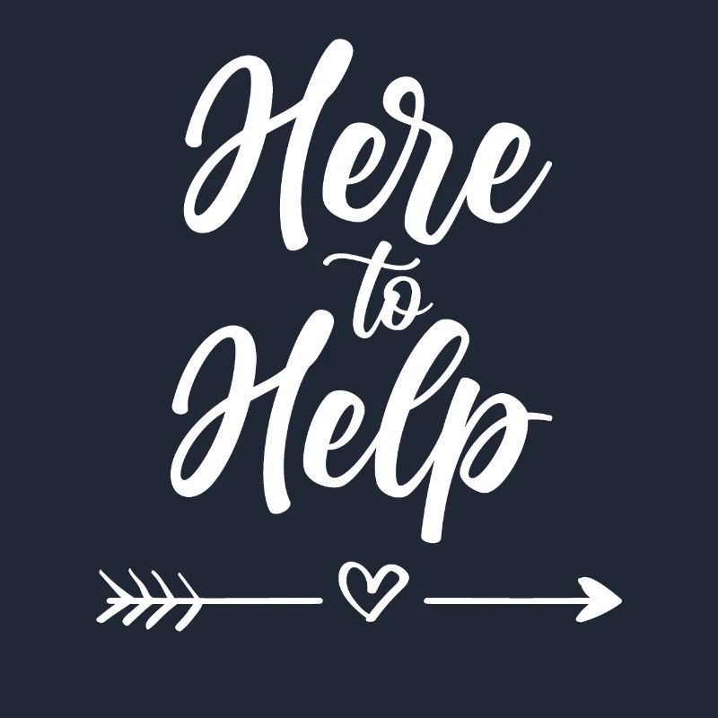 Here to Help Help Sayings Helper Assistant