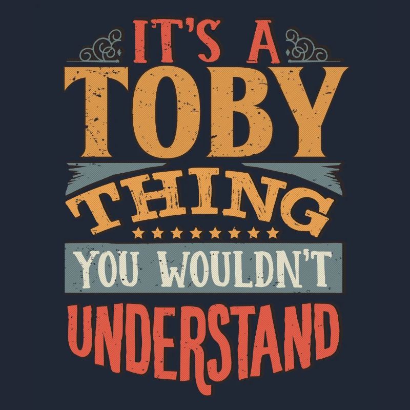 C’est une chose toby que vous ne comprendriez pas - Toby