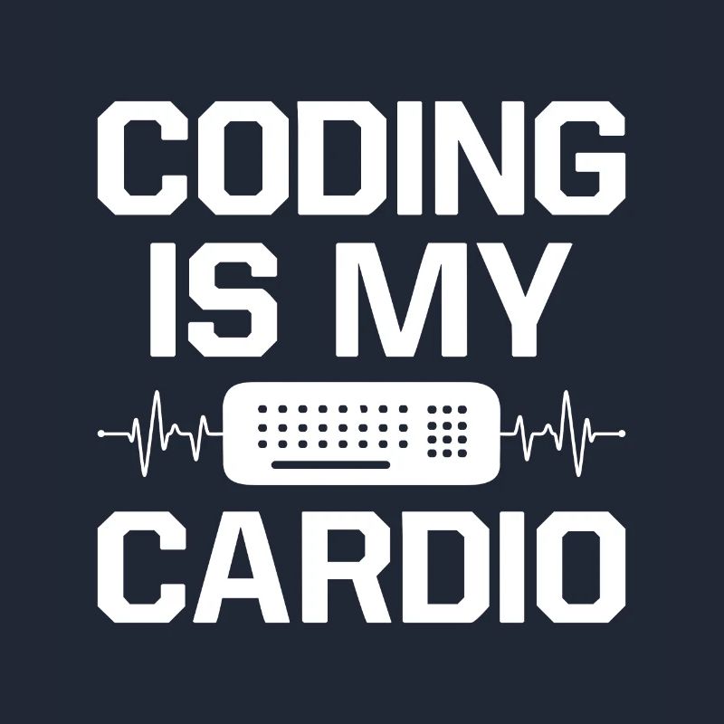 Coding Is My Cardio Programming Coder Computer Gee