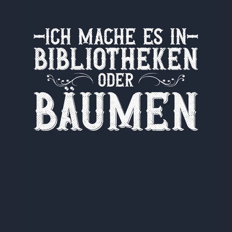 Ich Mache Es In Bibliotheken Oder Bäumen -