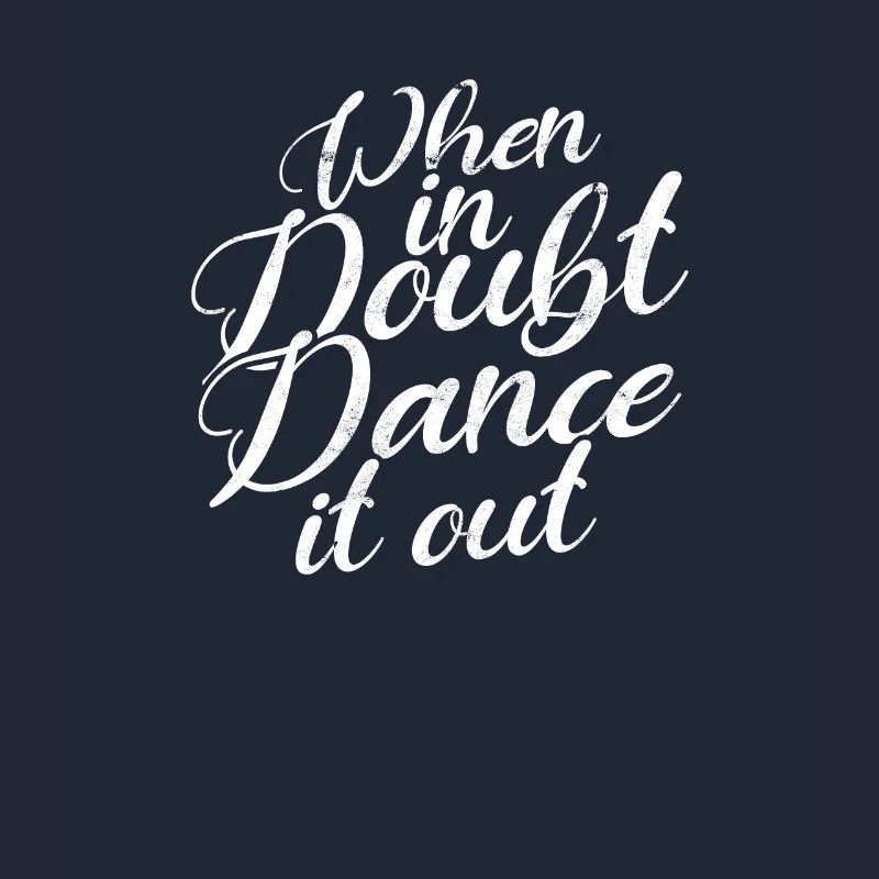 When in doubt Dance it out - dance