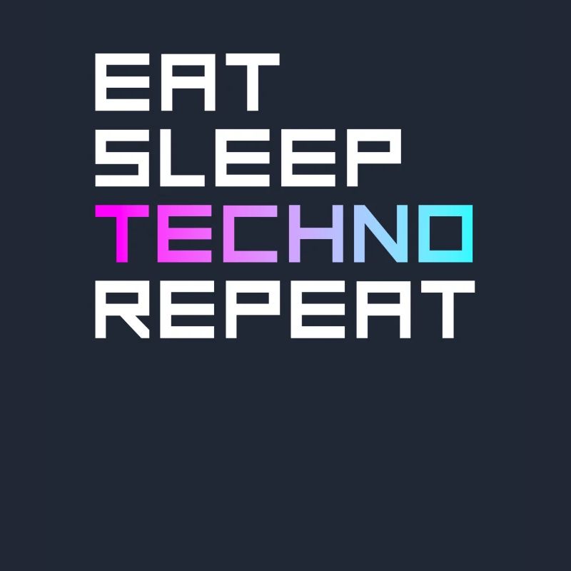 eat sleep techno repeat