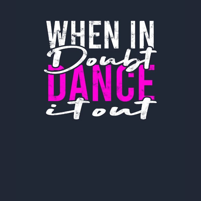 When in doubt dance it out - dancing