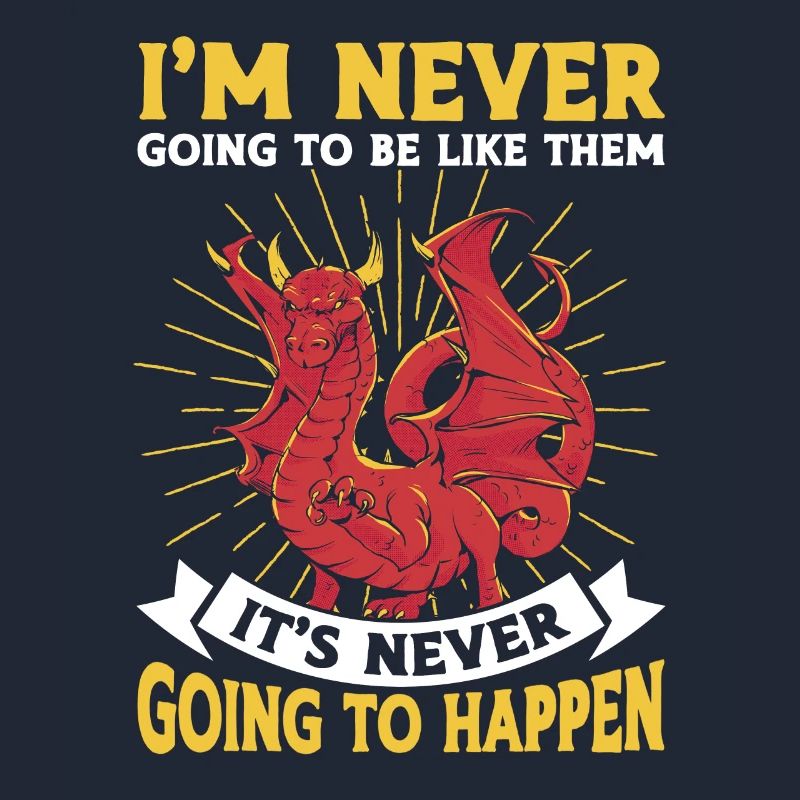 I will never be like her Grumpy Dragon