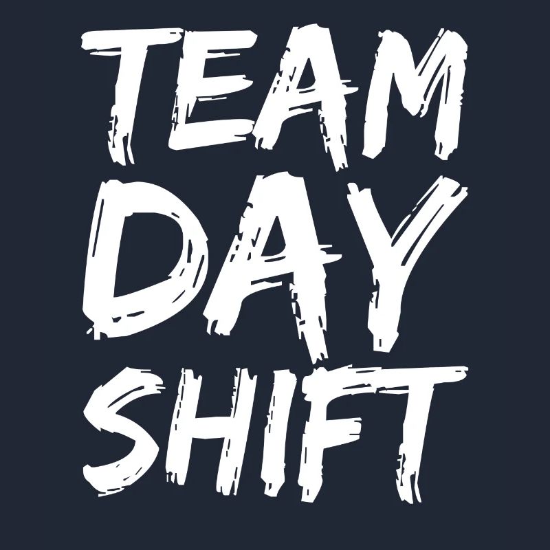 Team Day Shift Proverbs Shift Work Day Shift