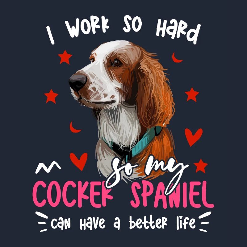 Work Hard For Cocker Spaniel Fun Dog Owners