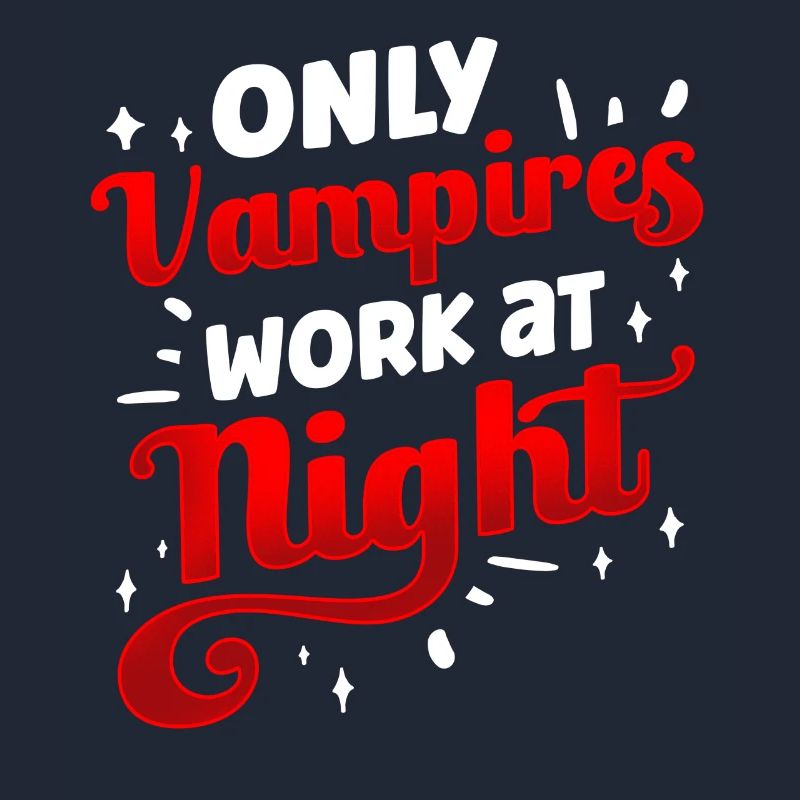 Only vampires work day shift sayings at night