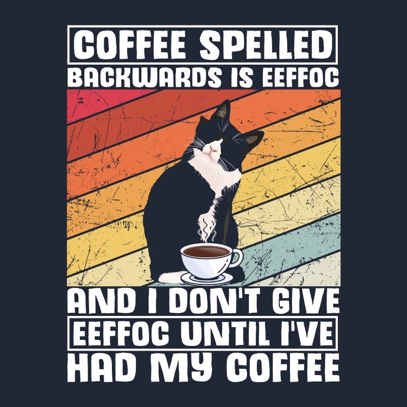 Coffee spelled backwards is Eeffoc | I Hate Mornin