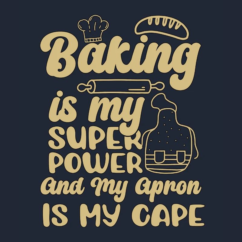 Baker Baking Is My Superpower Bakery Chef Cake