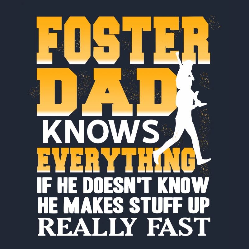 Foster Dad Knows Everything Funny Makes Stuff
